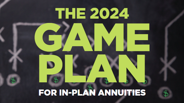 The 2024 Game Plan For In-Plan Annuities